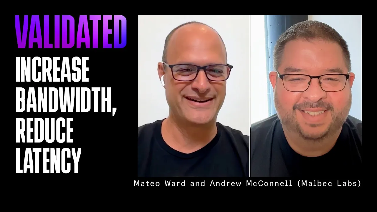 Increase Bandwidth, Reduce Latency w/ Mateo Ward and Andrew McConnell
