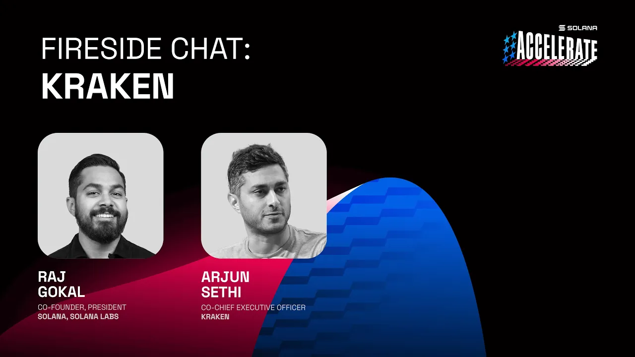 Ship or Die at Accelerate 2025: Kraken (Arjun Sethi - Kraken, Raj Gokal - Solana Labs)